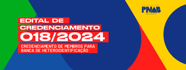 EDITAL DE CREDENCIAMENTO 018/2024 CREDENCIAMENTO DE MEMBROS PARA BANCA DE HETEROIDENTIFICAÇÃO